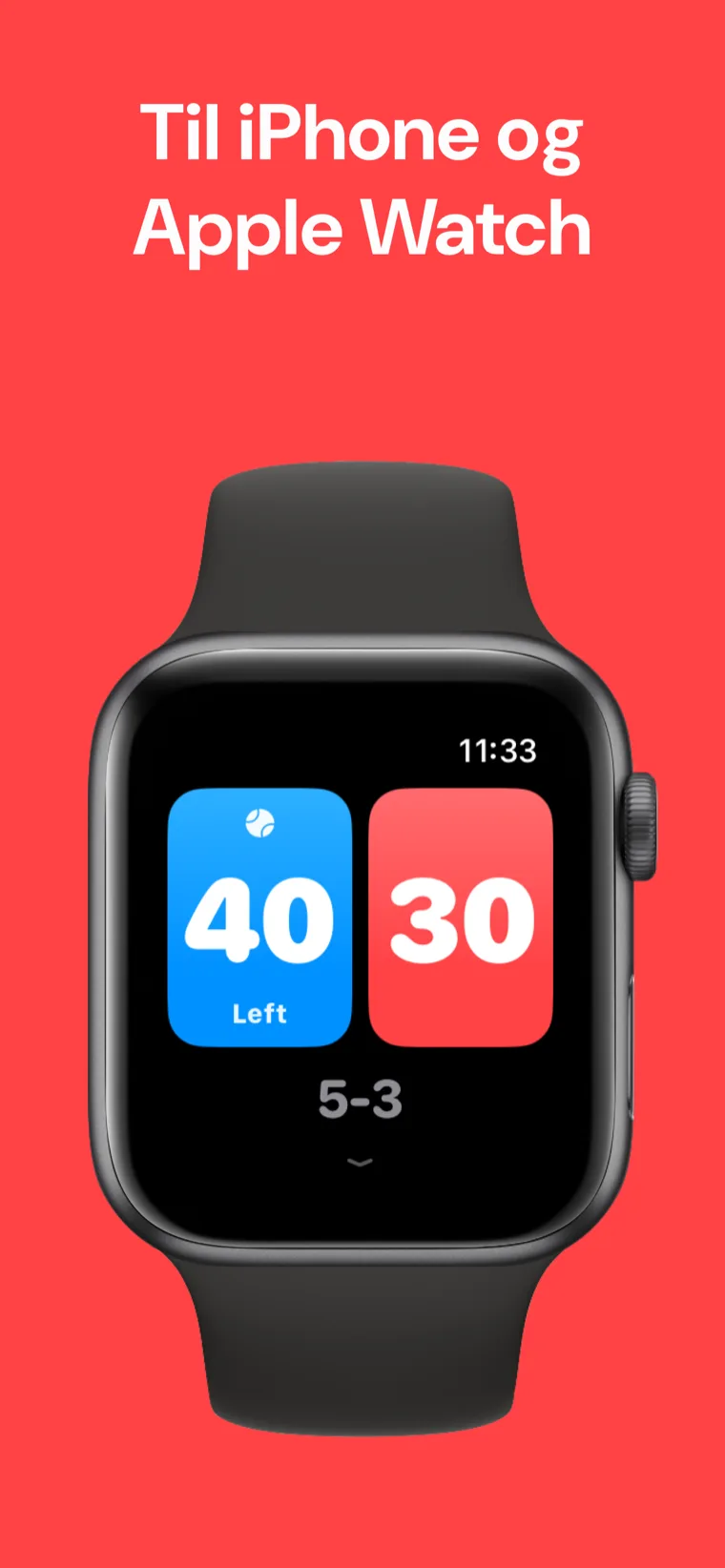 Til iPhone og Apple Watch — Tennis Score: Sæt på Apple Watch med Hurtig kamp, Tilpas kamp og Historik